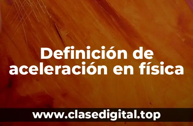 Definición de aceleración en física