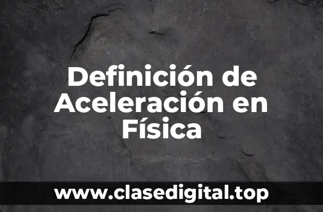 Definición Técnica de Aceleración