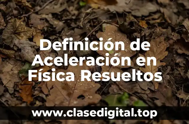 Definición de Aceleración en Física Resueltos