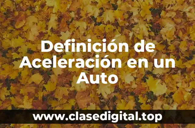 Definición de Aceleración en un Auto
