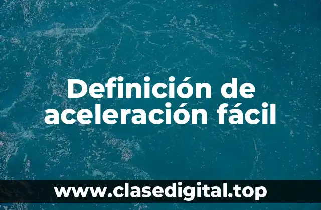 Definición de aceleración fácil