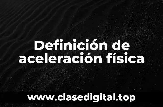 Definición de aceleración física