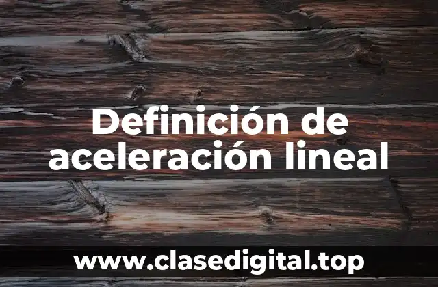 Ejemplos de aceleración lineal