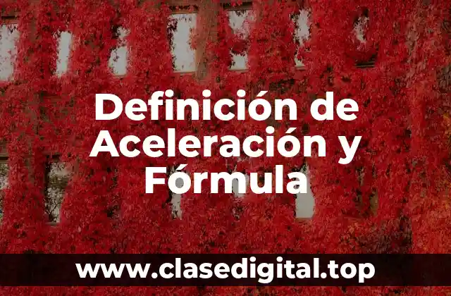 Definición de Aceleración y Fórmula