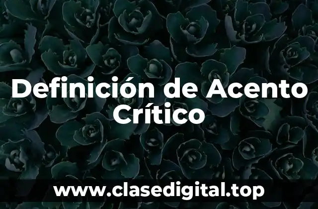Definición de Acento Crítico