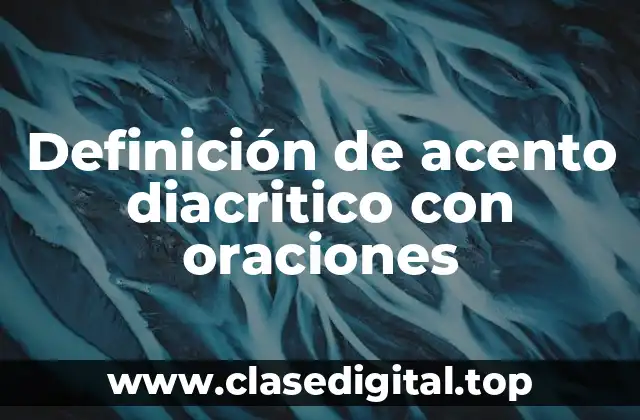 Ejemplos de acento diacritico con oraciones