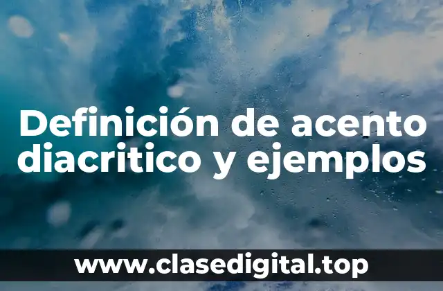 Definición de acento diacritico y ejemplos
