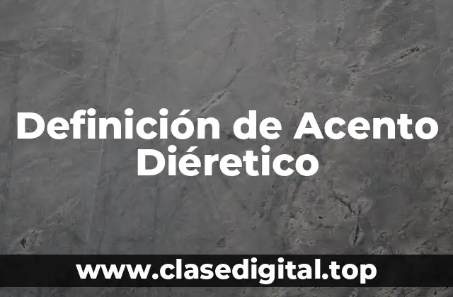 Definición de Acento Diéretico