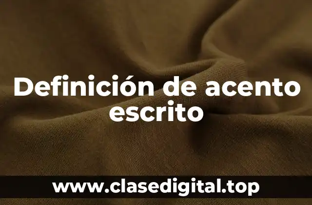 Definición de acento escrito