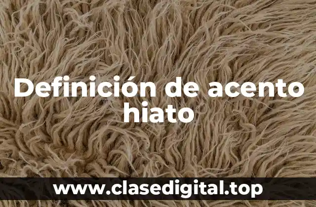 Definición de acento hiato