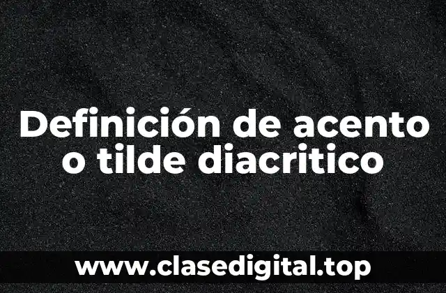 Definición de acento o tilde diacritico