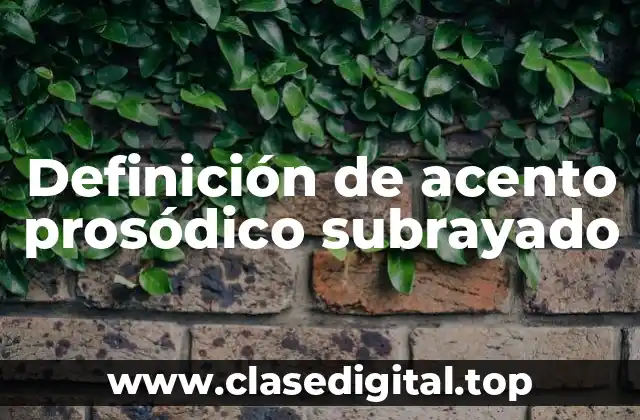 Ejemplos de acento prosódico subrayado