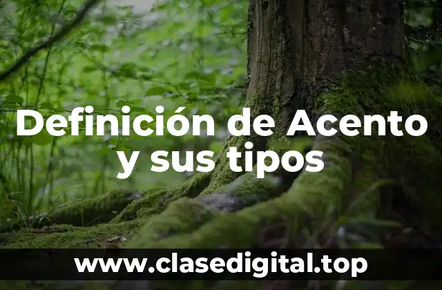 Definición de Acento y sus tipos