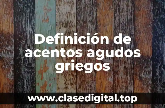Definición de acentos agudos griegos