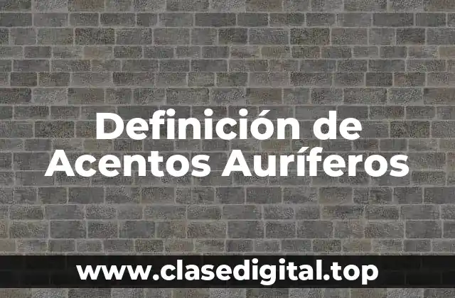 Definición de Acentos Auríferos