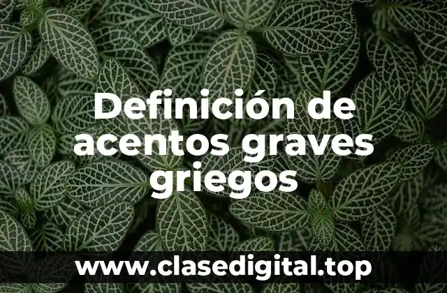 Definición de acentos graves griegos