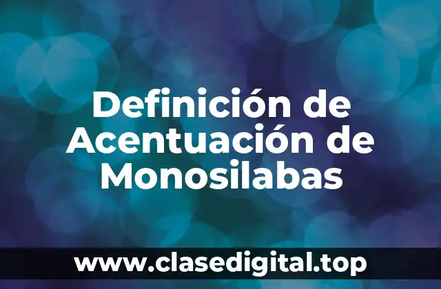 Definición de Acentuación de Monosilabas