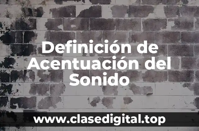 Definición de Acentuación del Sonido