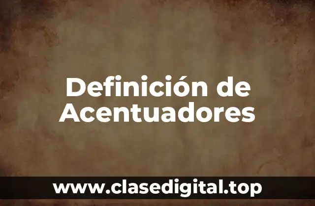 Definición de Acentuadores