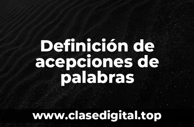 Definición de acepciones de palabras