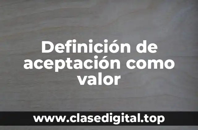 Definición de aceptación como valor