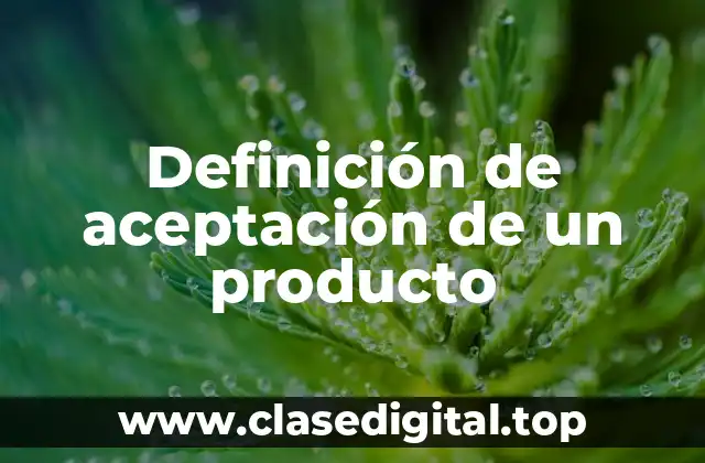 Definición de aceptación de un producto