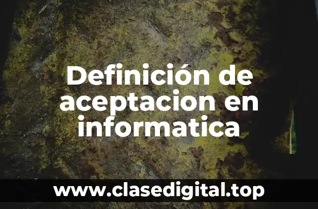 Definición de aceptacion en informatica