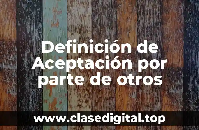 Definición de Aceptación por parte de otros