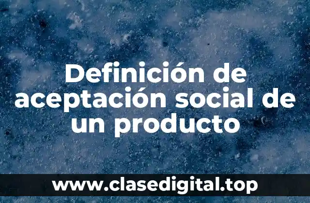 Definición de aceptación social de un producto