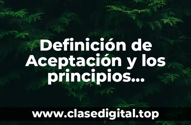 Definición de Aceptación y los principios fundamentales de psicología social