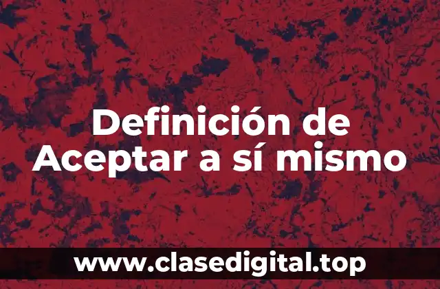 Definición de Aceptar a sí mismo