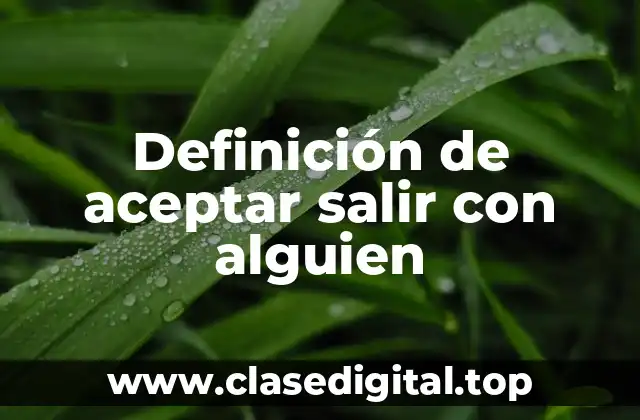 Definición de aceptar salir con alguien