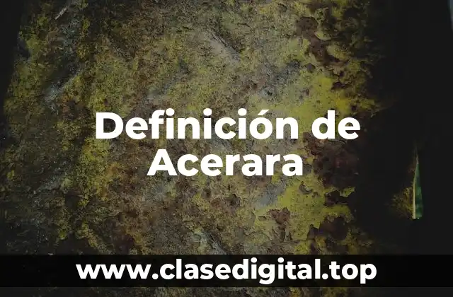 Definición de Acerara