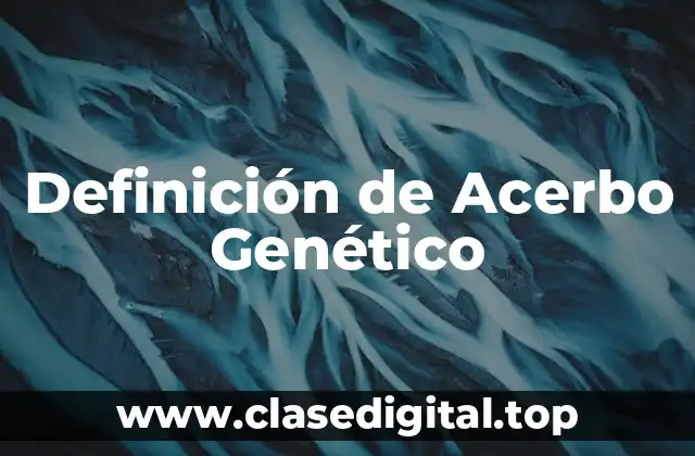 Definición de Acerbo Genético