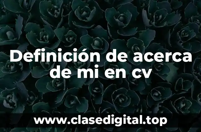 Ejemplos de acerca de mi en cv