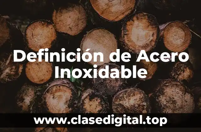 Definición de Acero Inoxidable