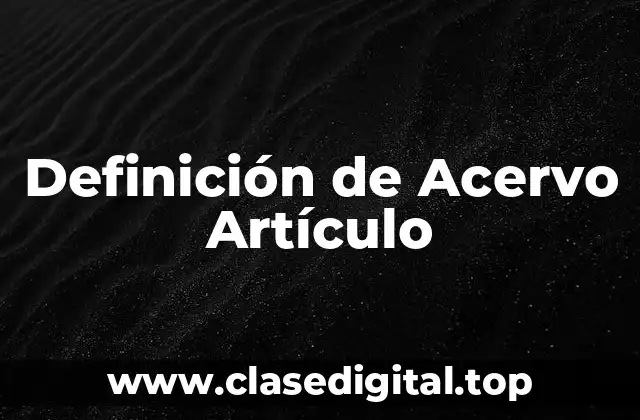Definición de Acervo Artículo