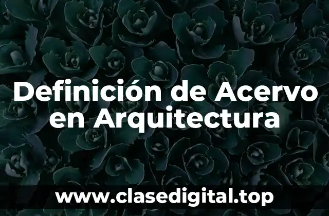 Definición de Acervo en Arquitectura