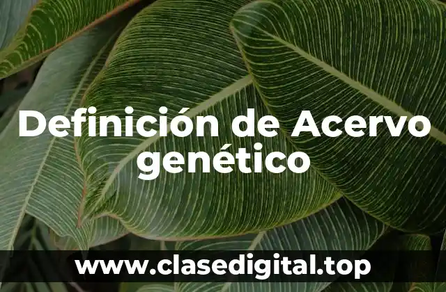 Definición de Acervo genético