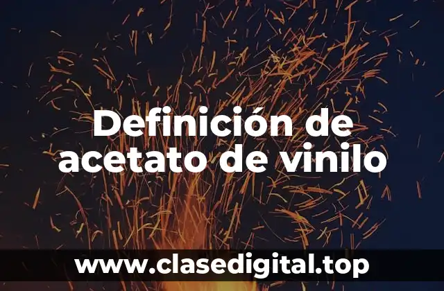 Definición de acetato de vinilo