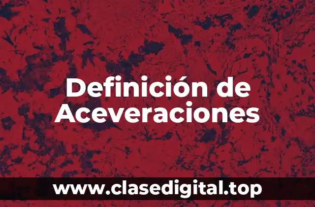 Definición de Aceveraciones
