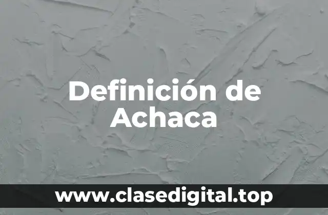 Definición de Achaca