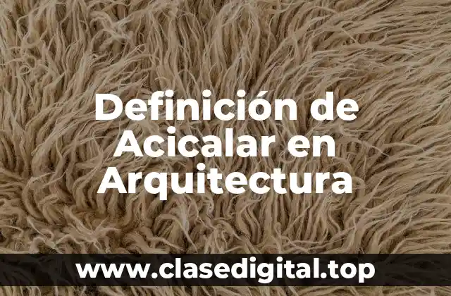 Definición de Acicalar en Arquitectura