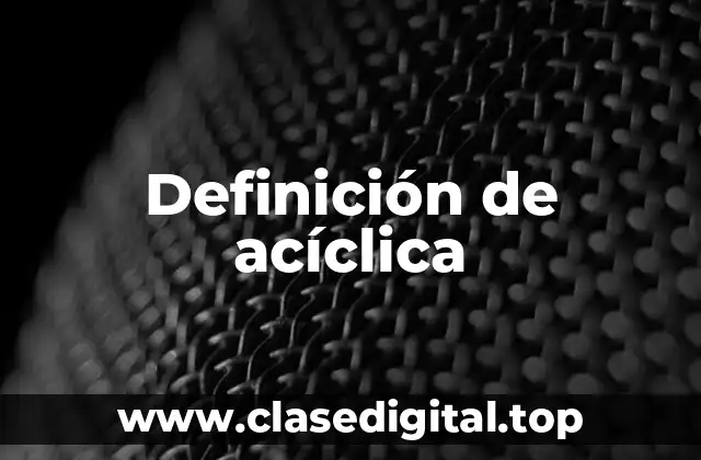 Definición de acíclica