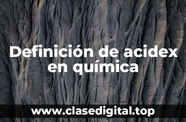 Definición de acidex en química
