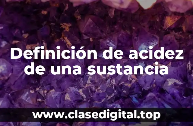 Definición de acidez de una sustancia