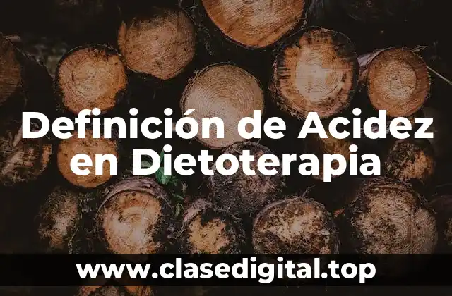 Definición de Acidez en Dietoterapia