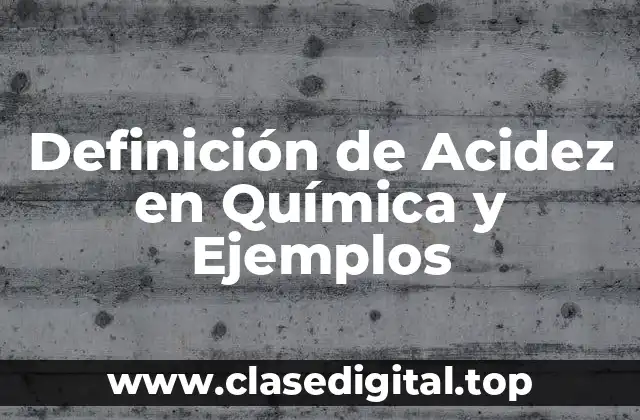 Definición de Acidez en Química y Ejemplos