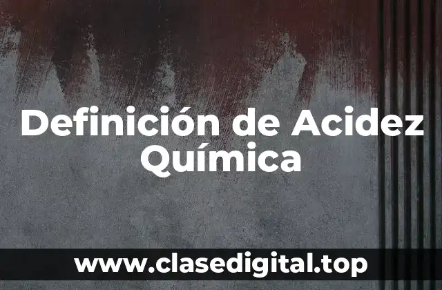 Definición Técnica de Acidez Química