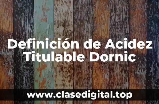 Definición de Acidez Titulable Dornic